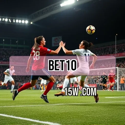 bet10.com: Descubra o Melhor do Futebol em Apostas Online
